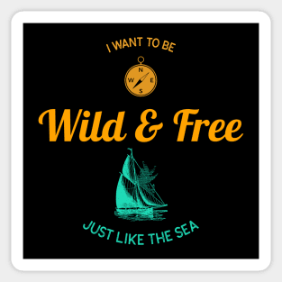 Wild and Free Just Like the Sea Sailing Sticker